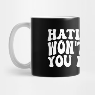 Hating Me Won't Make You Pretty Funny Mom Mug